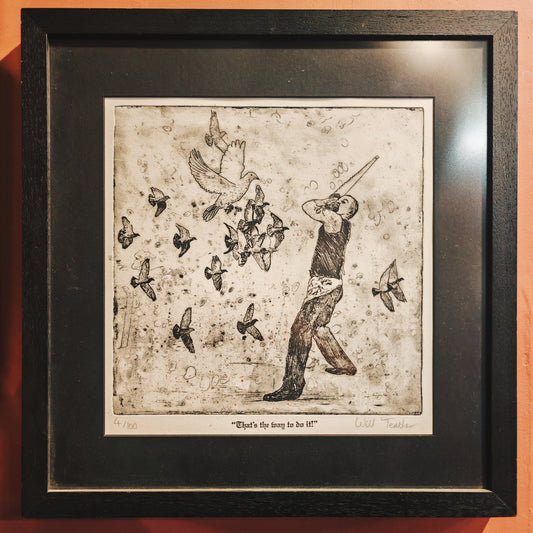 That's the way to do it! - framed etching - 48 x 48cm including frame